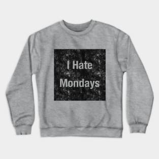 I Hate Mondays Irony Satire Workday Crewneck Sweatshirt